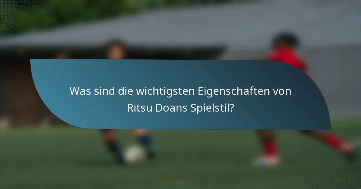 Was sind die wichtigsten Eigenschaften von Ritsu Doans Spielstil?