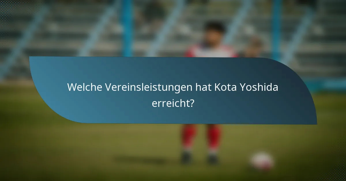 Welche Vereinsleistungen hat Kota Yoshida erreicht?